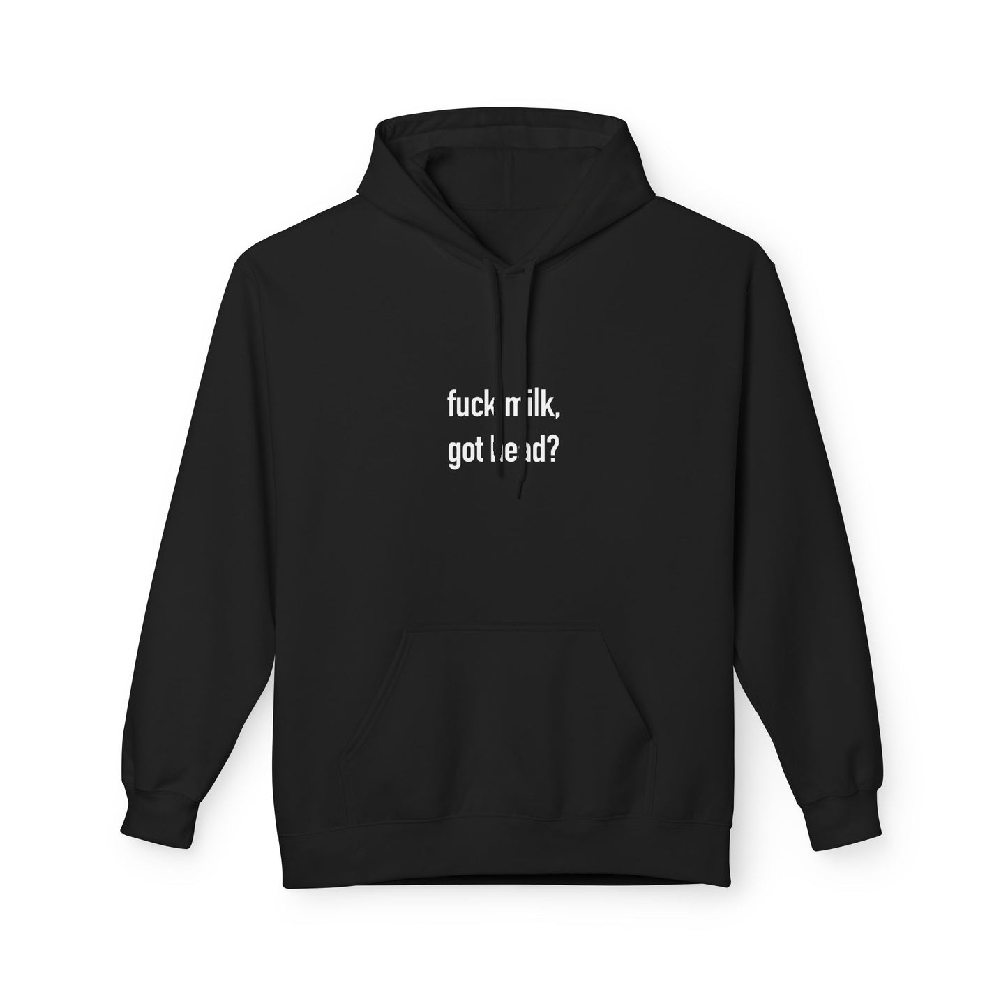 Fuck milk, got head? - Hoodie