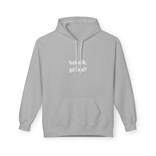 Fuck milk, got head? - Hoodie